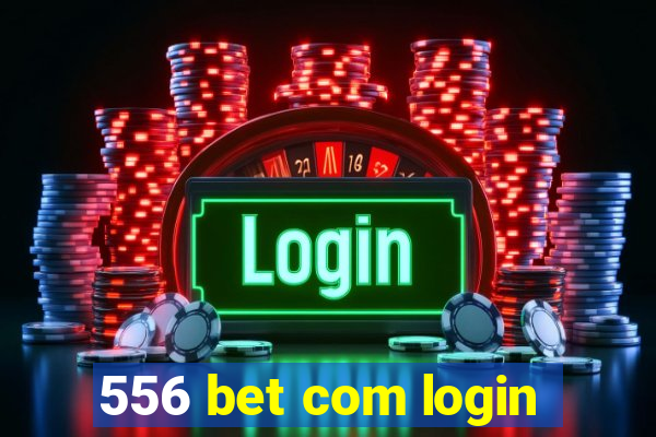 556 bet com login